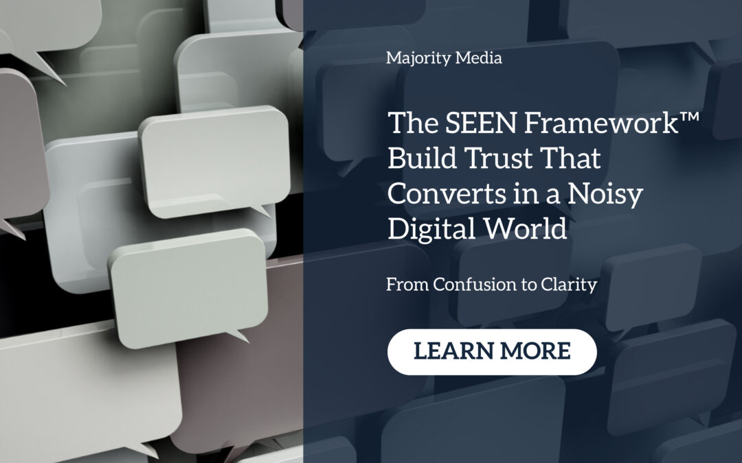 The SEEN Framework™: Build Trust That Converts in a Noisy Digital World
