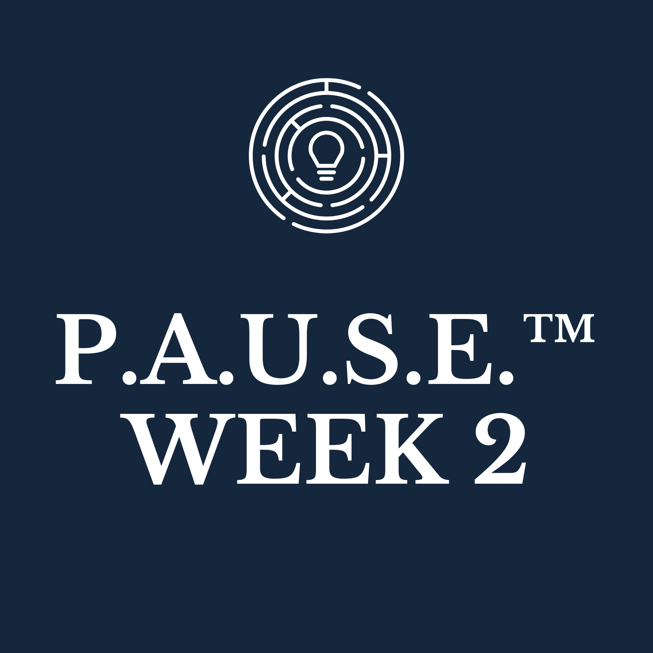 P.A.U.S.E.™ Framework Week 2 P.A.U.S.E.™ Framework Week 2